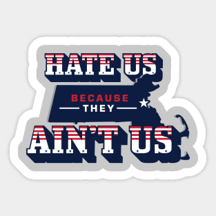 Patriots Hate us because they aint us Sticker